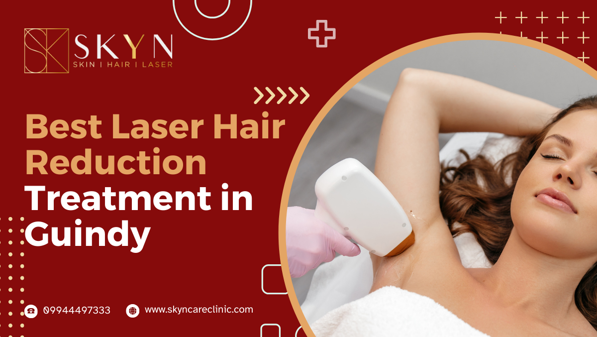 best laser hair reduction in Guindy