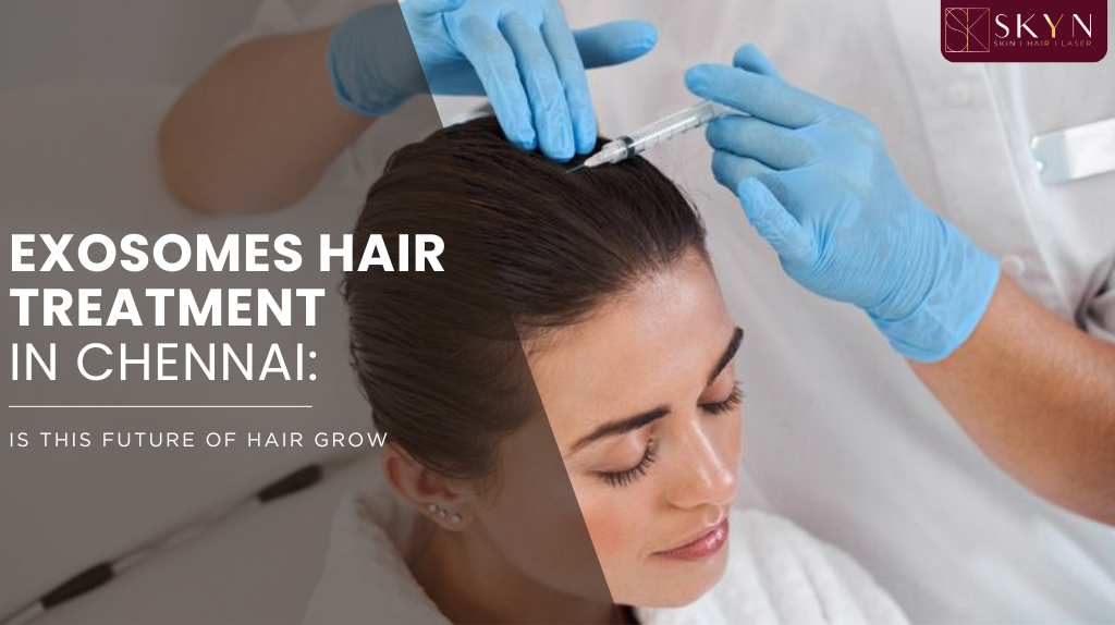 Exosomes hair treatment in Chennai